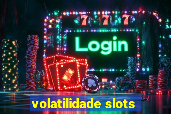 volatilidade slots