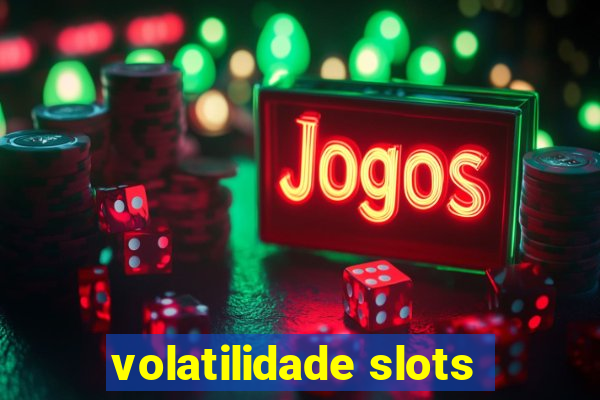 volatilidade slots