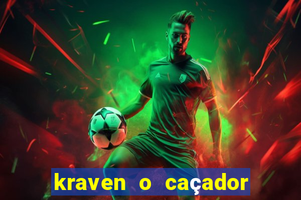 kraven o caçador filme completo dublado