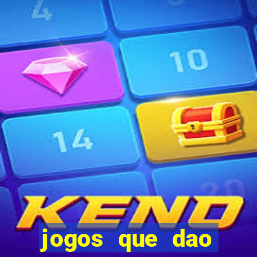 jogos que dao dinheiro sem deposito