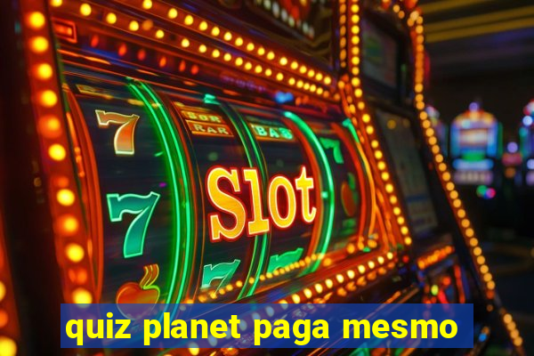 quiz planet paga mesmo