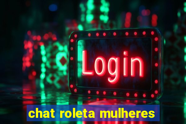 chat roleta mulheres