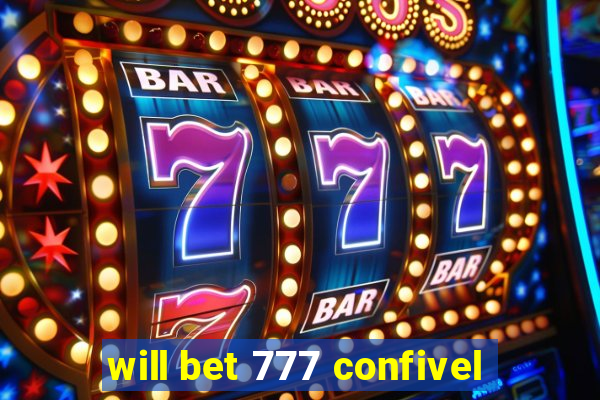 will bet 777 confivel