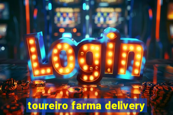 toureiro farma delivery