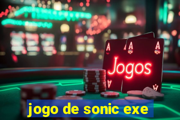 jogo de sonic exe