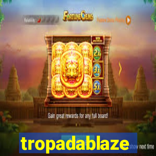 tropadablaze