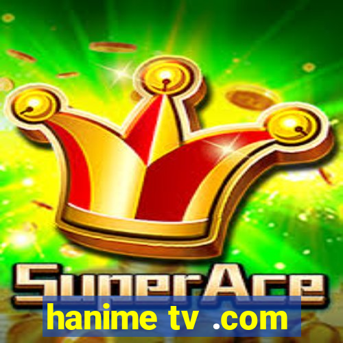 hanime tv .com