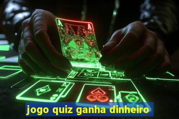 jogo quiz ganha dinheiro