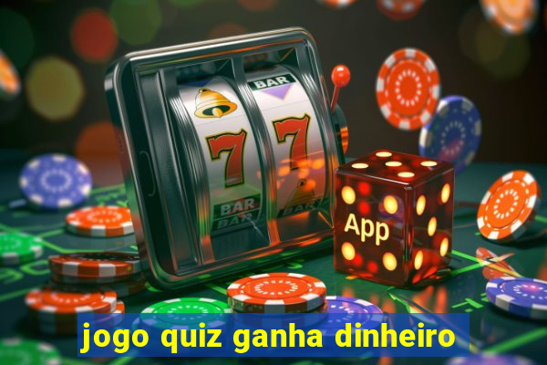 jogo quiz ganha dinheiro