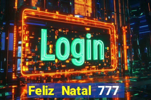 Feliz Natal 777 plataforma login