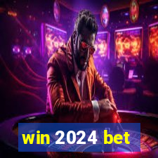 win 2024 bet