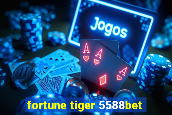 fortune tiger 5588bet