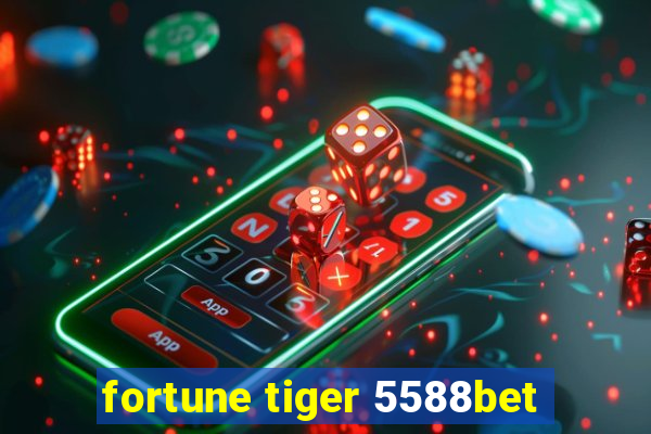 fortune tiger 5588bet