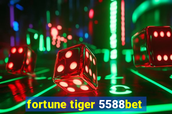 fortune tiger 5588bet