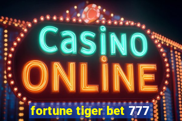 fortune tiger bet 777