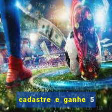 cadastre e ganhe 5 reais para apostar