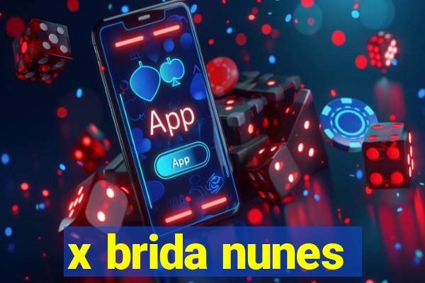 x brida nunes