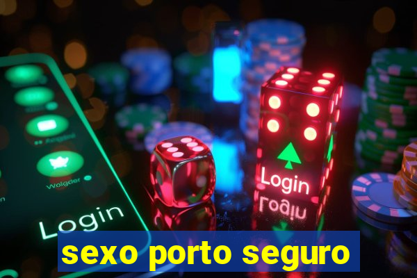 sexo porto seguro