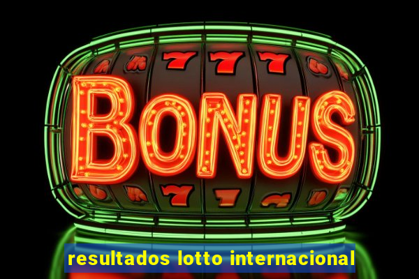 resultados lotto internacional