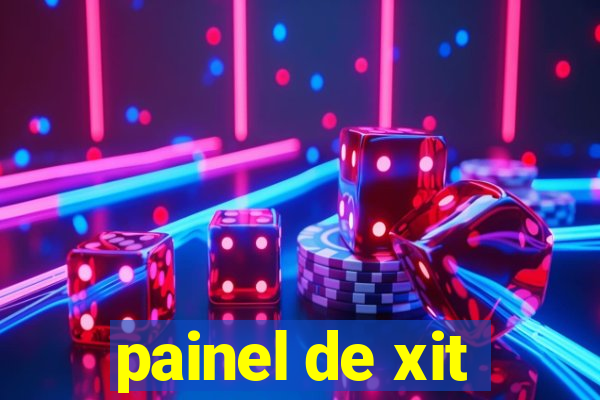 painel de xit