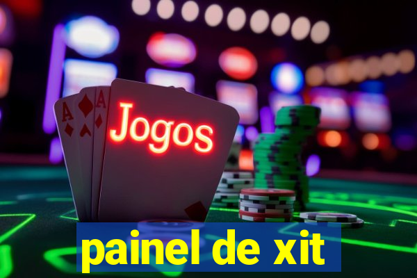 painel de xit