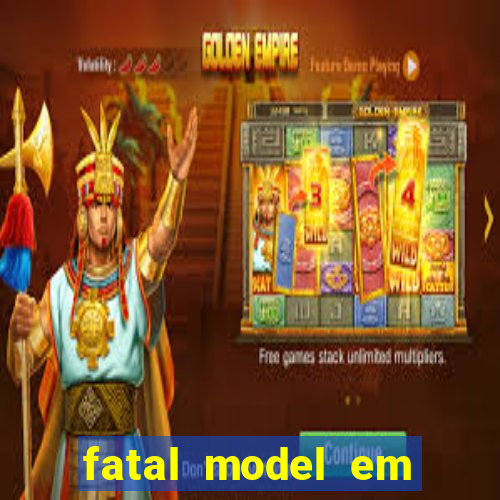 fatal model em cruz das almas