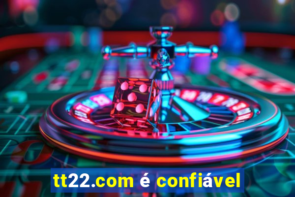 tt22.com é confiável