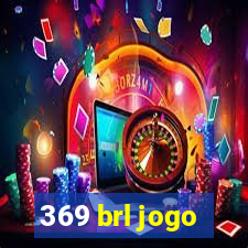 369 brl jogo