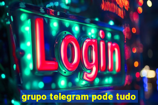 grupo telegram pode tudo