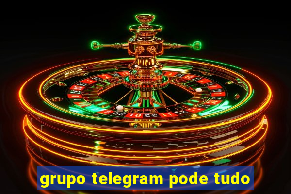 grupo telegram pode tudo