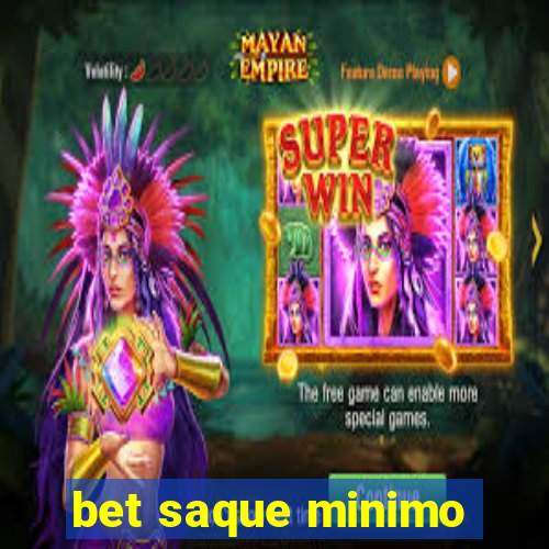 bet saque minimo