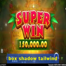 box shadow tailwind