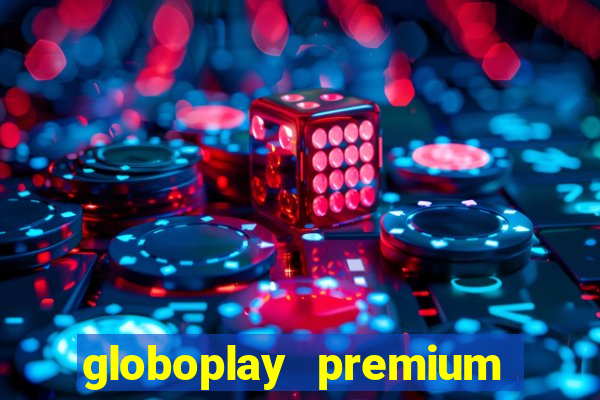 globoplay premium mod apk