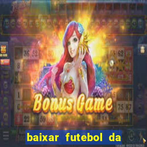 baixar futebol da hora 3.7 atualizado