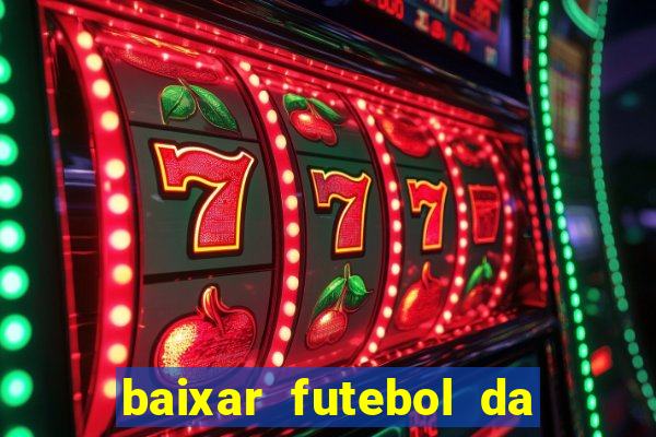 baixar futebol da hora 3.7 atualizado