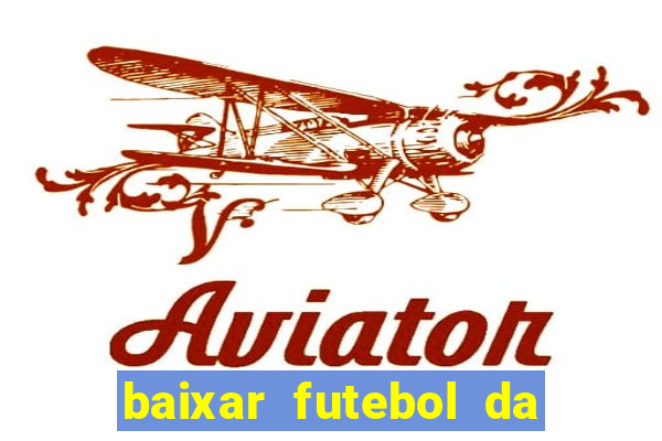 baixar futebol da hora 3.7 atualizado