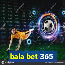 bala bet 365