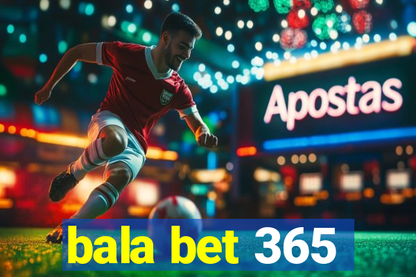 bala bet 365