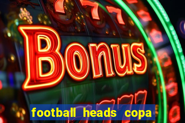 football heads copa libertadores 2015 dvadi