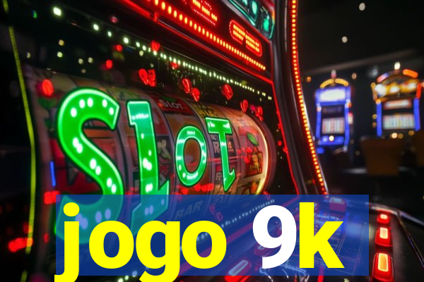 jogo 9k