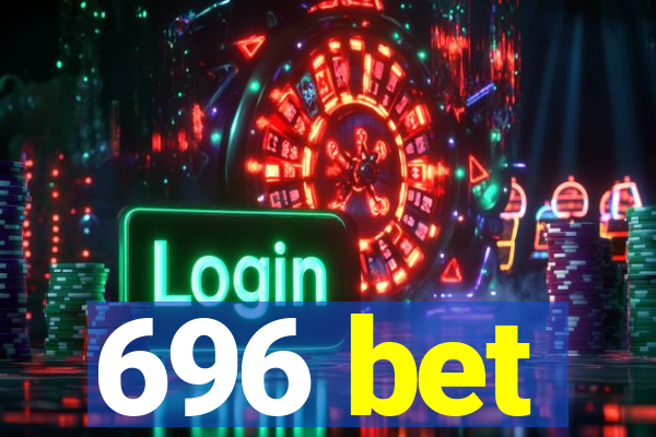 696 bet