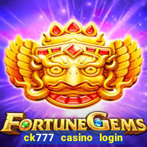 ck777 casino login register mobile