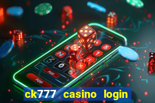 ck777 casino login register mobile