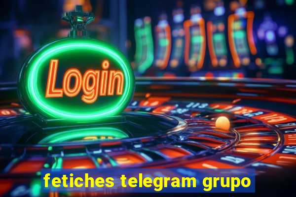 fetiches telegram grupo