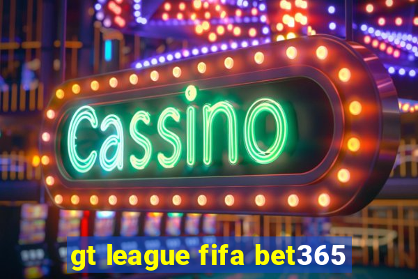 gt league fifa bet365