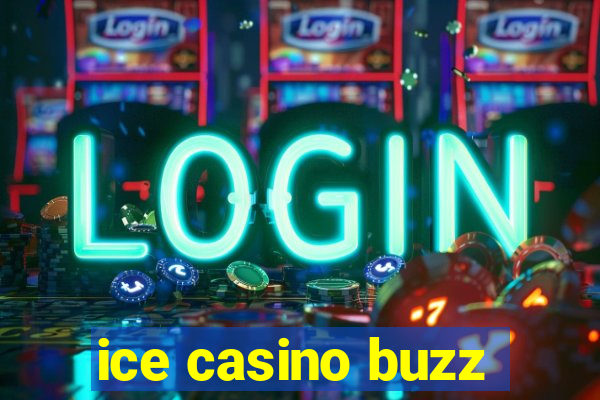 ice casino buzz