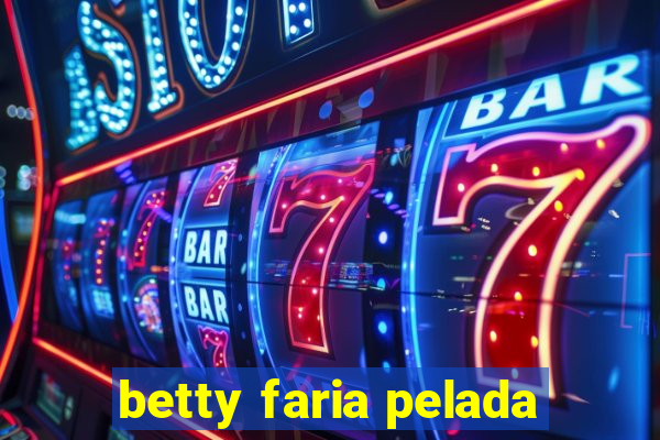 betty faria pelada