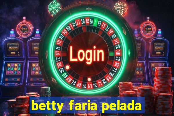 betty faria pelada