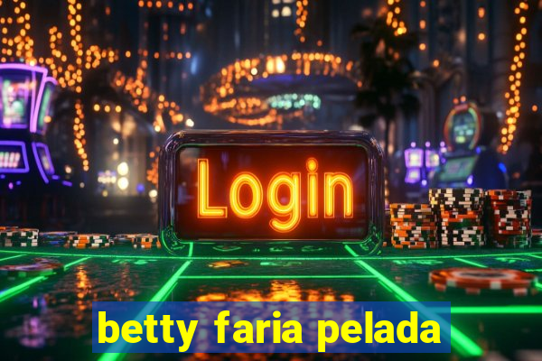 betty faria pelada