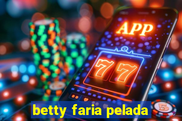 betty faria pelada